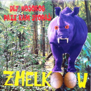Zmelkoow - Dej nosorog, pazi kam stopaš